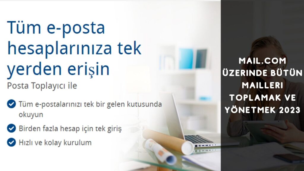 Mail.com Üzerinde Bütün Mailleri Toplamak ve Yönetmek 2023